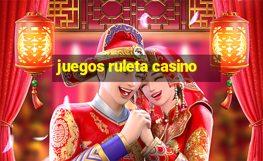 juegos ruleta casino