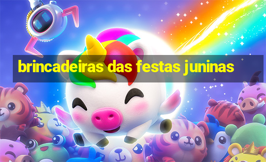 brincadeiras das festas juninas