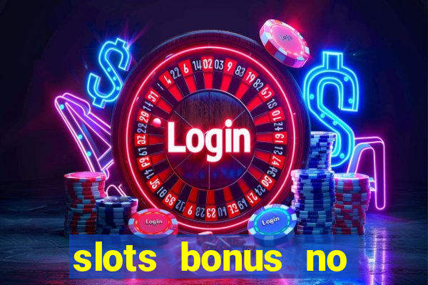 slots bonus no cadastro sem deposito