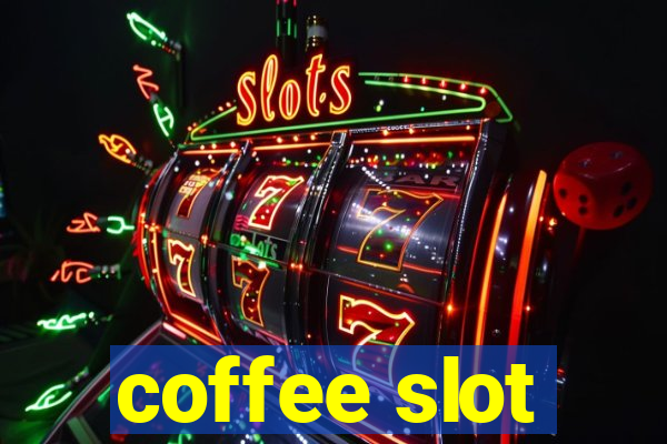 coffee slot