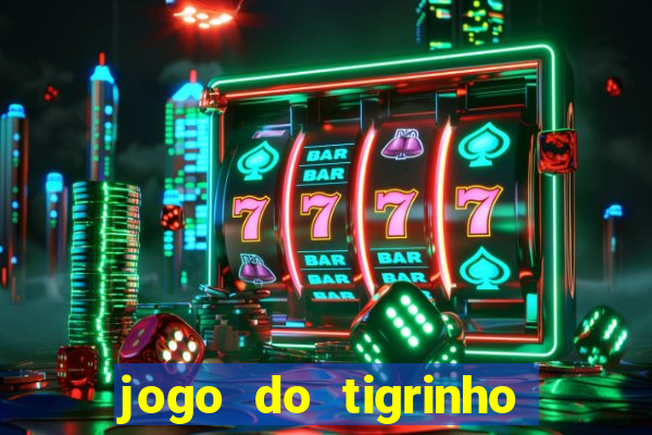 jogo do tigrinho é furada