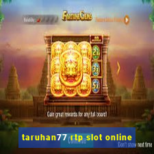 taruhan77 rtp slot online