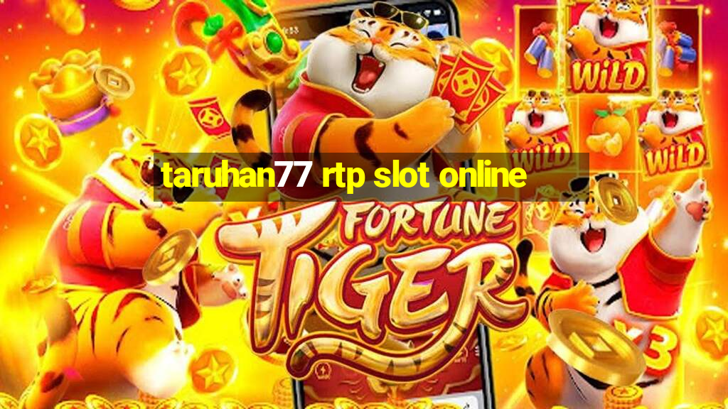 taruhan77 rtp slot online