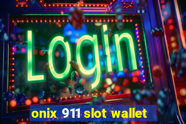 onix 911 slot wallet