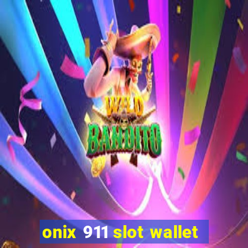 onix 911 slot wallet