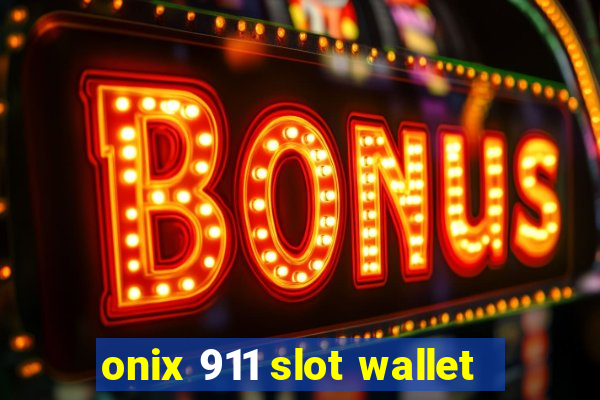 onix 911 slot wallet