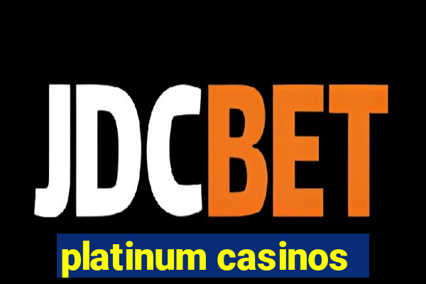 platinum casinos