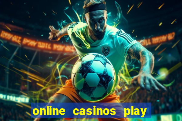 online casinos play for real money