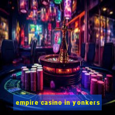 empire casino in yonkers