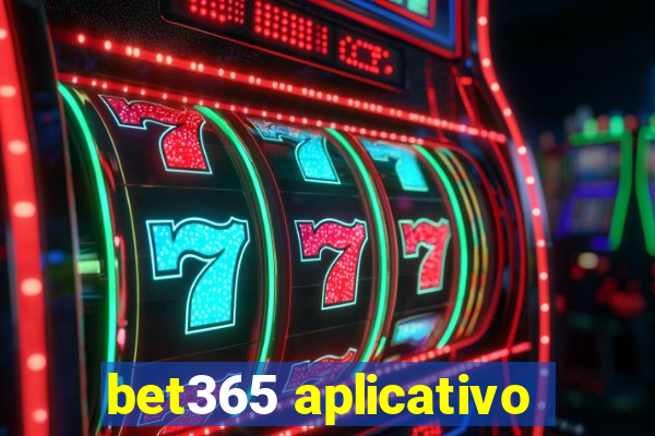 bet365 aplicativo