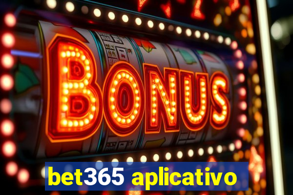 bet365 aplicativo