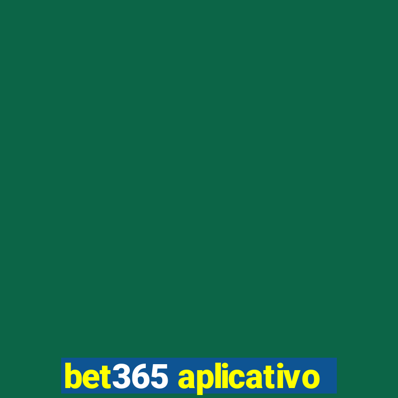 bet365 aplicativo