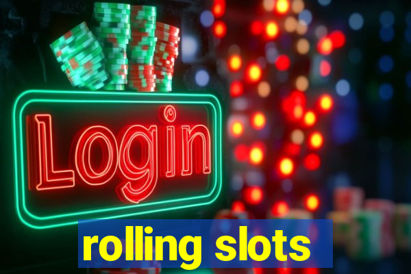 rolling slots