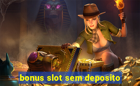 bonus slot sem deposito