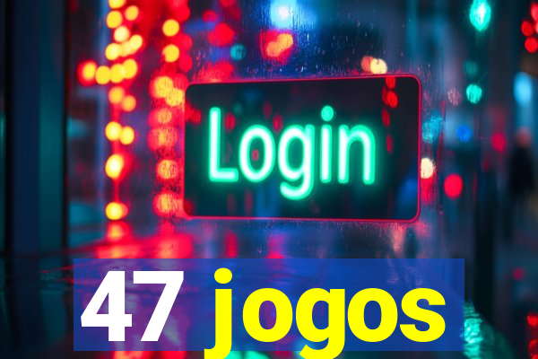 47 jogos