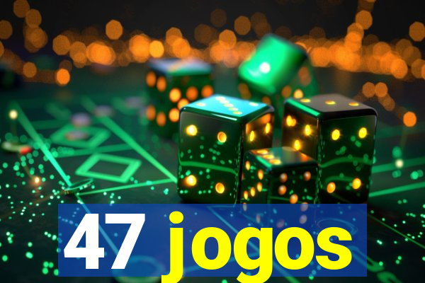 47 jogos