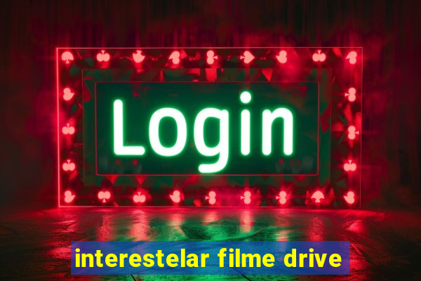 interestelar filme drive