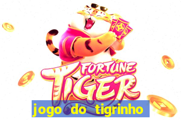 jogo do tigrinho qual o melhor