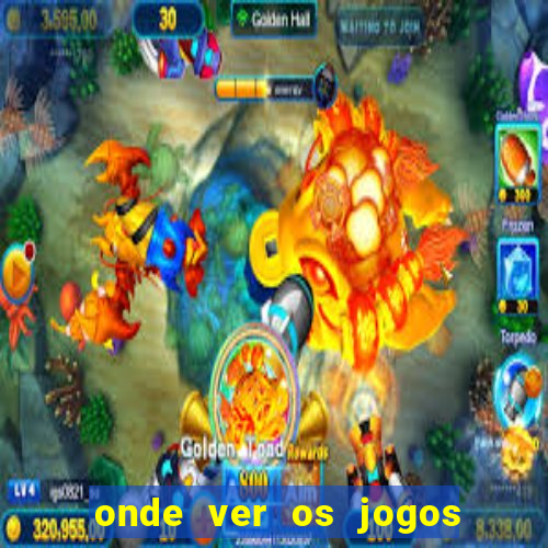 onde ver os jogos do brasileir?o