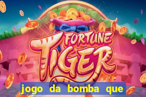 jogo da bomba que ganha dinheiro