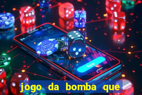 jogo da bomba que ganha dinheiro