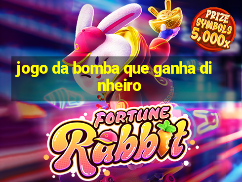 jogo da bomba que ganha dinheiro