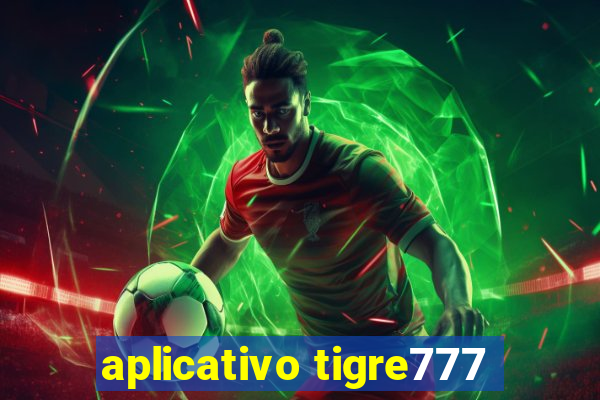 aplicativo tigre777