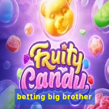 betting big brother