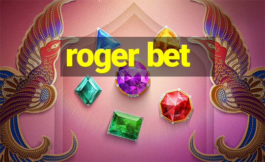 roger bet