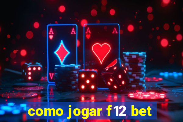 como jogar f12 bet