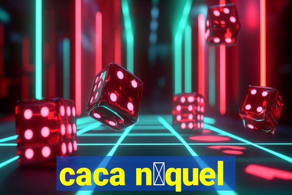 caca n铆quel