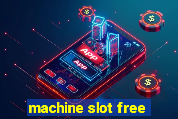 machine slot free