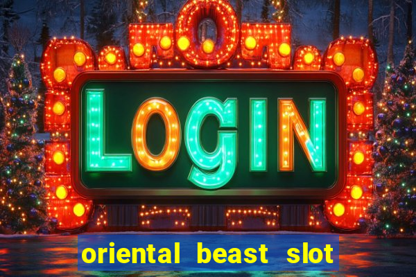 oriental beast slot free play