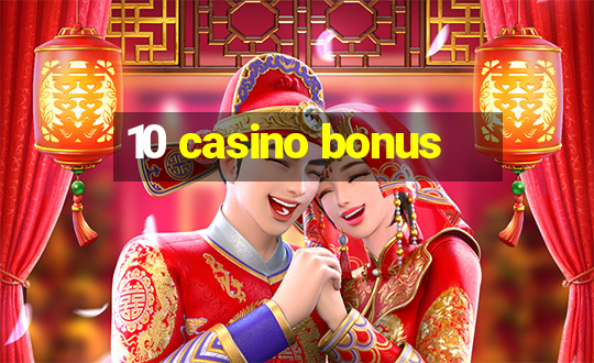 10 casino bonus