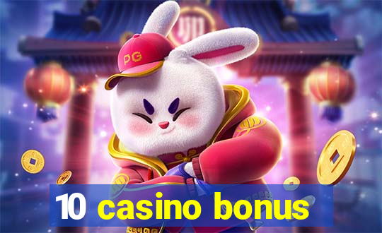 10 casino bonus