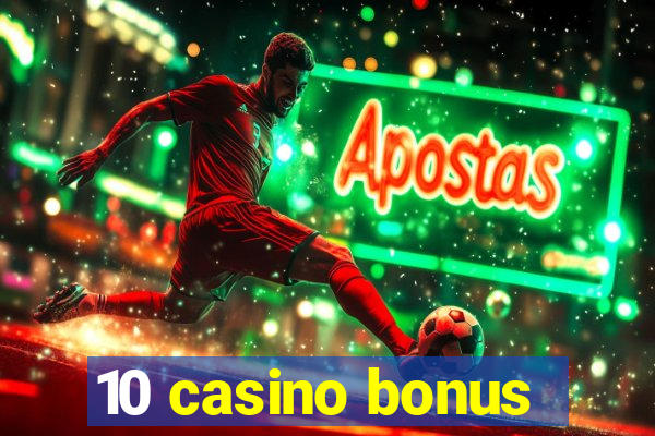 10 casino bonus