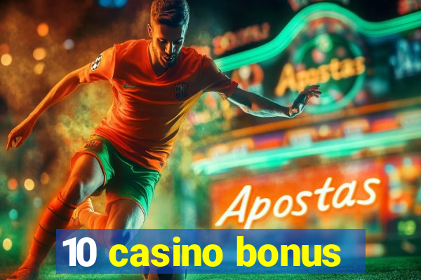 10 casino bonus