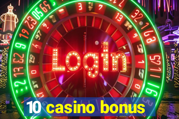 10 casino bonus