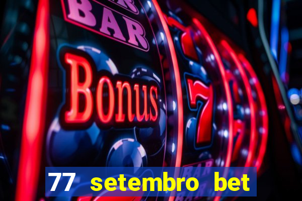 77 setembro bet com é confiável