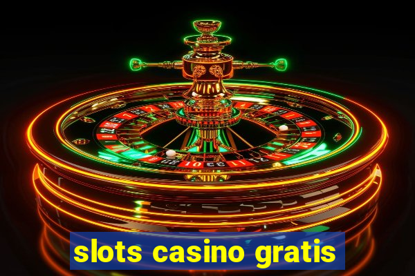 slots casino gratis