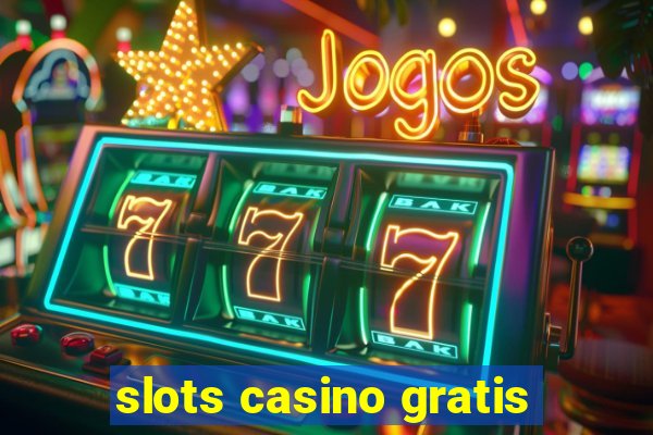 slots casino gratis