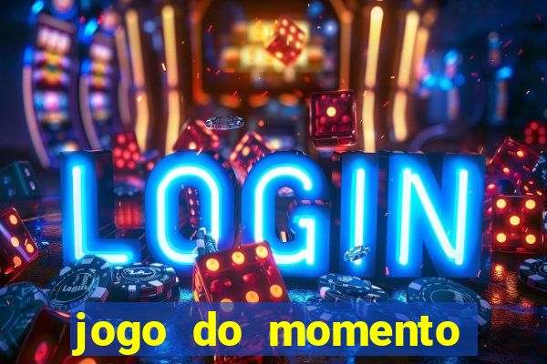 jogo do momento para ganhar dinheiro