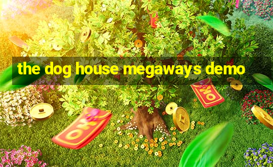 the dog house megaways demo