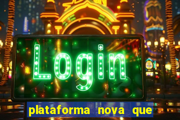 plataforma nova que d谩 b么nus