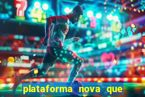 plataforma nova que d谩 b么nus