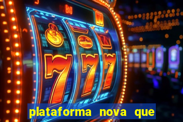 plataforma nova que d谩 b么nus