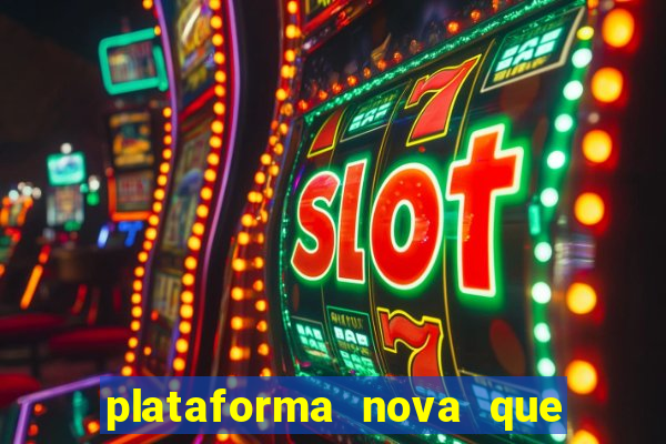 plataforma nova que d谩 b么nus