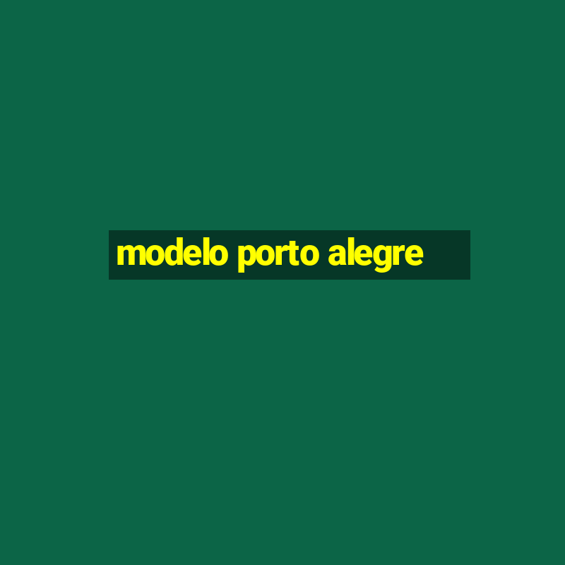 modelo porto alegre