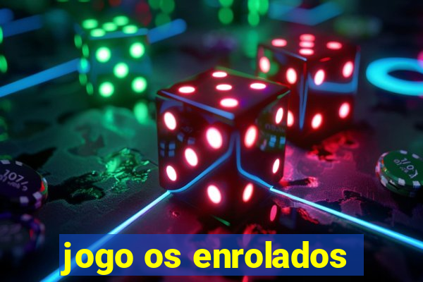 jogo os enrolados