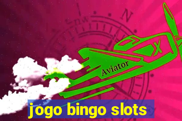 jogo bingo slots